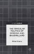 The Singular Politics of Derrida and Baudrillard