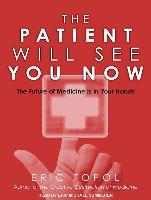 The Patient Will See You Now: The Future of Medicine Is in Your Hands