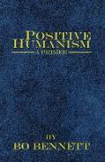 Positive Humanism: A Primer