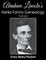 Abraham Lincoln's Hanks Family Genealogy: Volume 2