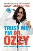 Trust Me, I'm Dr. Ozzy: Advice from Rock's Ultimate Survivor (Large Type / Large Print Edition)
