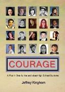 COURAGE A Play in One Act for and about High School Students