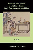 Women's Tanci Fiction in Late Imperial and Early Twentieth-Century China