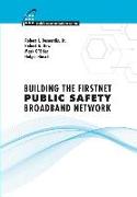 Building the Firstnet Public Safety Broadband Network