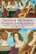 Truth of My Songs - Poems of the Trobairitz