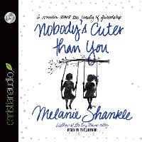 Nobody's Cuter Than You: A Memoir about the Beauty of Friendship