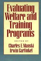 Evaluating Welfare and Training Programs