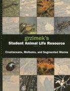 Grzimek's Student Animal Life Resource: Crustaceans, Mollusks and Segmented Worms