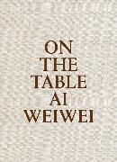 AI Weiwei: On the Table