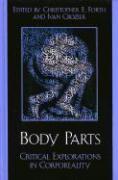 Body Parts: Critical Explorations in Corporeality