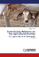 State-Society Relations on the Agricultural Frontier