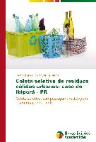 Coleta seletiva de resíduos sólidos urbanos: caso de Ibiporã - PR
