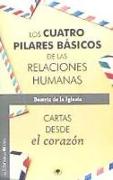 Los cuatro pilares básicos de las relaciones humanas: cartas desde el corazón