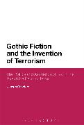 Gothic Fiction and the Invention of Terrorism: The Politics and Aesthetics of Fear in the Age of the Reign of Terror