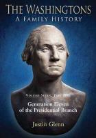 The Washingtons: Volume 7, Part 1 - Generation Eleven of the Presidential Branch