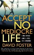 Accept No Mediocre Life