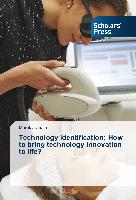 Technology identification: How to bring technology innovation to life?