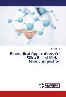 Biomedical Applications Of Silica Based Metal Nanocomposites