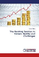 The Banking Services in Yemen: Reality and Challenges