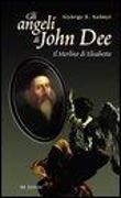 Gli angeli di John Dee. Il Merlino di Elisabetta