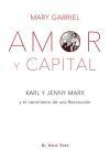 Amor y Capital : Karl y Jenny Marx y el nacimiento de una revolución