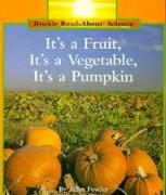 It's a Fruit, It's a Vegetable, It's a Pumpkin (Rookie Read-About Science: Plants and Fungi)