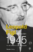 Leopold Figl und das Jahr 1945