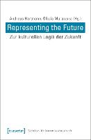 Representing the Future: Zur kulturellen Logik der Zukunft