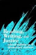 Reading, Writing, and Justice: School Reform as If Democracy Matters