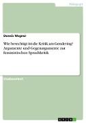 Wie berechtigt ist die Kritik am Gendering? Argumente und Gegenargumente zur feministischen Sprachkritik