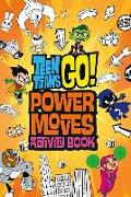 Teen Titans Go!: Power Moves Activity Book