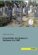 Geschichte der Juden in Sachsen bis 1900