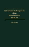 Taiwan and the Geopolitics of the Asian-American Dilemma