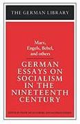 German Essays on Socialism in the Nineteenth Century: Marx, Engels, Bebel, and Others