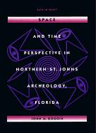 Space and Time Perspectives in Northern St. Johns Archeology, Florida