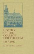History of the College for the Deaf, 1857 - 1907 (Hardcover)