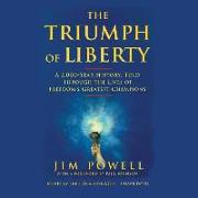 The Triumph of Liberty: A 2,000-Year History, Told Through the Lives of Freedom S Greatest Champions