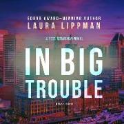 In Big Trouble: A Tess Monaghan Novel