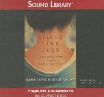 Silver Like Dust One Family S Story of Japanese Internment