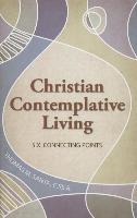 Christian Contemplative Living: Six Connecting Points