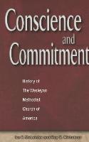 Concience and Commitment: History of the Wesleyan Methodist Church