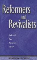 Reformers and Revivalists: History of the Wesleyan Church