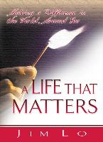 A Life That Matters - 5 Pack: Making a Difference in the World Around You