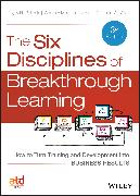 The Six Disciplines of Breakthrough Learning