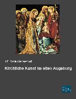 Kirchliche Kunst im alten Augsburg
