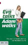 Eva talks, Adam walks