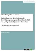 Lebenslagen im Alter. Individuelle Bewältigungsstrategien alleinlebender hilfe- und pflegebedürftiger alter Menschen