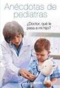 Anécdotas de pediatras: ¿doctor, qué le pasa a mi hijo?