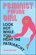 Feminist Figure Girl: Look Hot While You Fight the Patriarchy