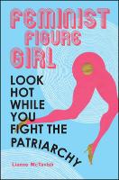 Feminist Figure Girl: Look Hot While You Fight the Patriarchy